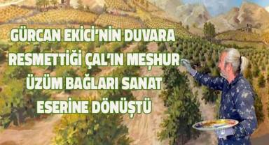 Çal'ın meşhur üzüm bağları, duvarda sanat eserine dönüştü