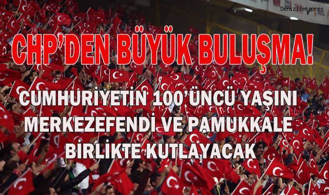 Cumhuriyetin 100'üncü Yılında Merkezefendi ve Pamukkale'den Büyük Coşku!