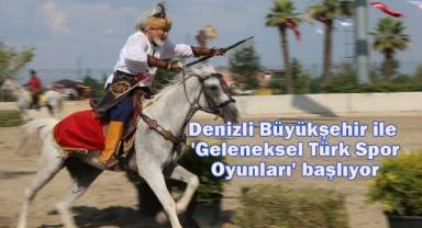 Denizli Büyükşehir ile 'Geleneksel Türk Spor Oyunları' başlıyor