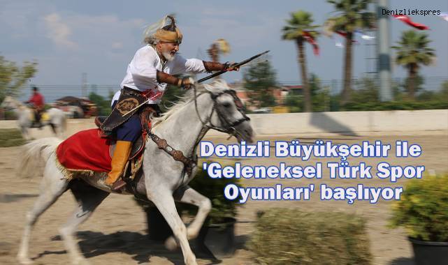 Denizli Büyükşehir ile 'Geleneksel Türk Spor Oyunları' başlıyor