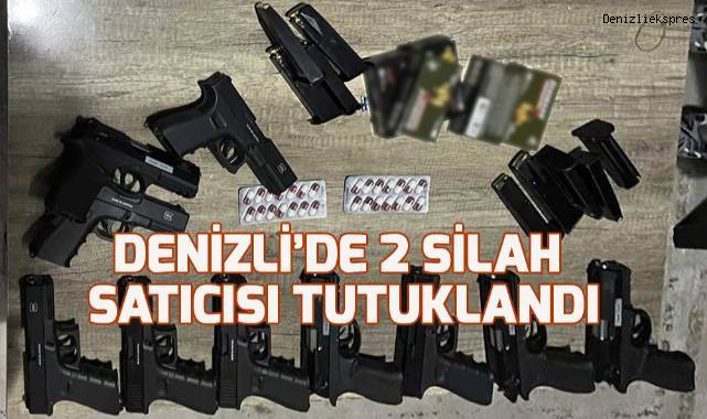 Denizli’de 2 silah satıcısı tutuklandı