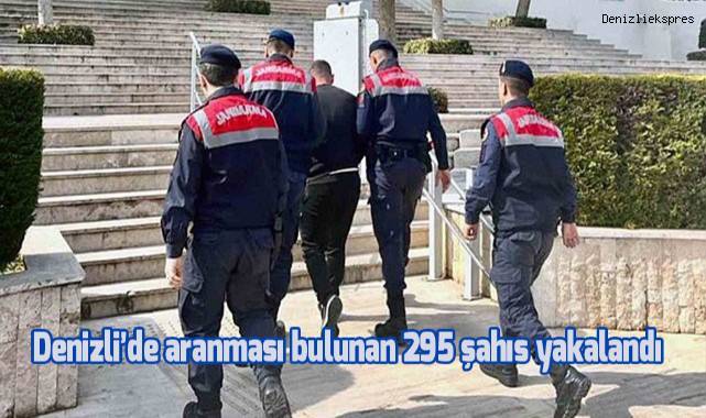 Denizli’de aranması bulunan 295 şahıs yakalandı