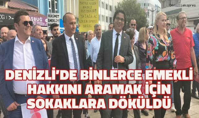 Denizli'de binlerce emekli hakkını aramak için sokaklara döküldü