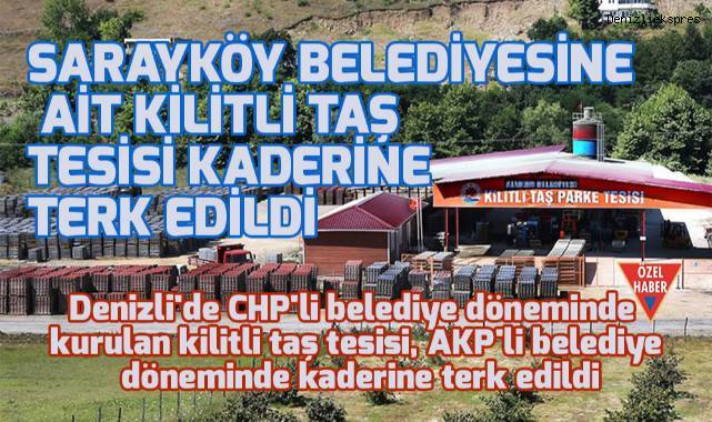 Denizli'de CHP'li belediye döneminde kurulan kilit taşı tesisi, AKP'li belediye döneminde kaderine terk edildi