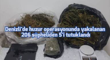 Denizli'de huzur operasyonunda yakalanan 206 şüpheliden 5'i tutuklandı