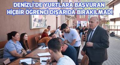 Denizli'de yurtlara başvuran hiçbir öğrenci dışarıda bırakılmadı