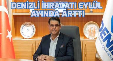 Denizli ihracatı Eylül ayında arttı