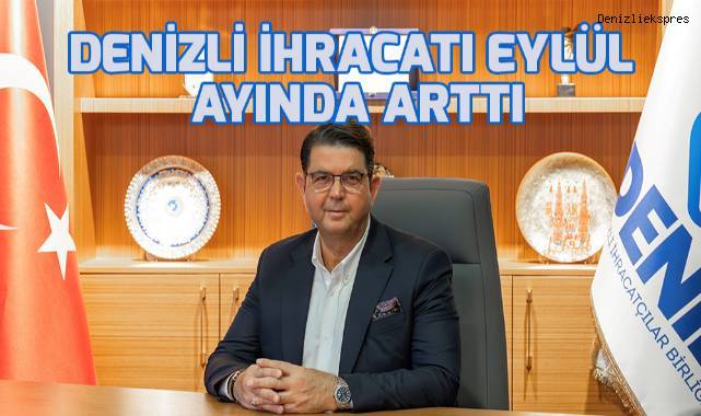 Denizli ihracatı Eylül ayında arttı