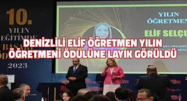 Denizlili Elif Öğretmen yılın öğretmeni ödülüne layık görüldü
