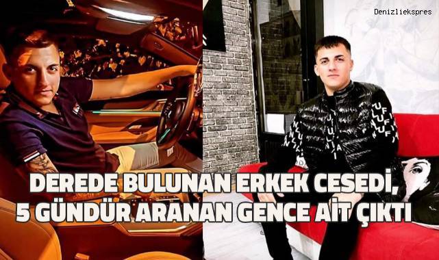 Derede bulunan erkek cesedi, 5 gündür aranan gence ait çıktı