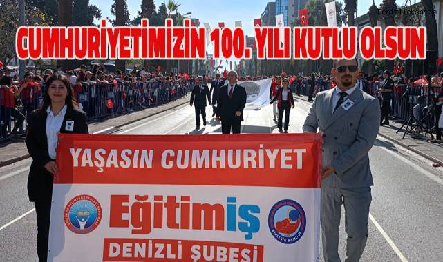 Eğitim-İş Denizli Şube Başkanı Namık Kemal Aydoğan; Cumhuriyetimizin 100'üncü yılı kutlu olsun