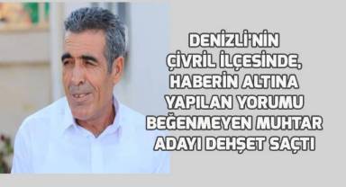 Haberin altına yapılan yorumu beğenmeyen muhtar adayı dehşet saçtı