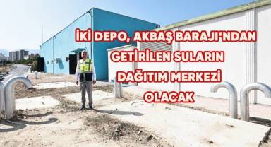 İki depo, Akbaş Barajı’ndan getirilen suların dağıtım merkezi olacak