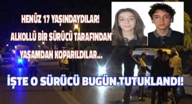 İki öğrenciyi hayattan koparan, alkollü sürücü tutuklandı!