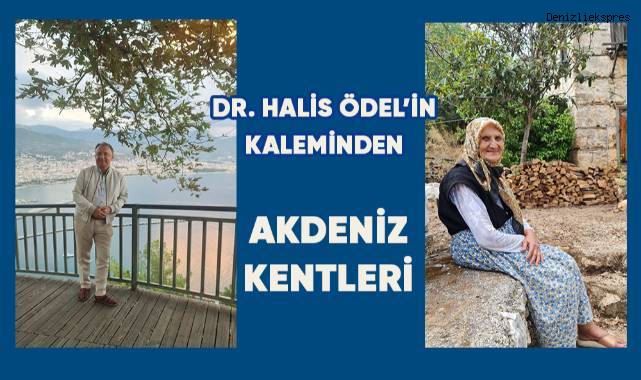 İş insanı, siyasetçi Dr. Halis Ödel'in kaleminden; Akdeniz Kentleri