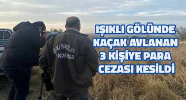 Işıklı Gölünde kaçak avlanan 3 kişiye para cezası kesildi