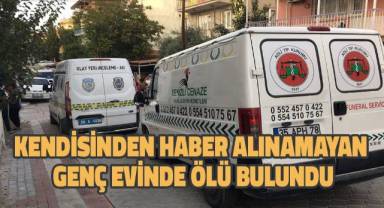 Kendisinden haber alınamayan genç evinde ölü bulundu