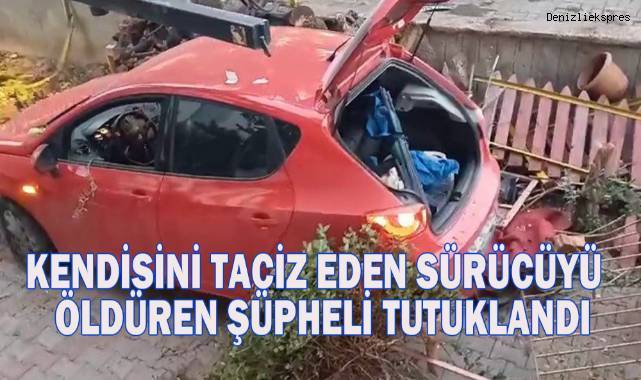 Kendisini taciz eden sürücüyü bıçaklayarak öldüren şüpheli tutuklandı