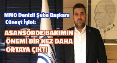 MMO Denizli Şube Başkanı Cüneyt İyiol: Asansörde bakımın önemi bir kez daha ortaya çıktı