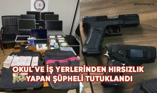 Okul ve iş yerlerinden hırsızlık yapan şüpheli tutuklandı