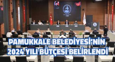 Pamukkale Belediyesi’nin 2024 yılı bütçesi belirlendi