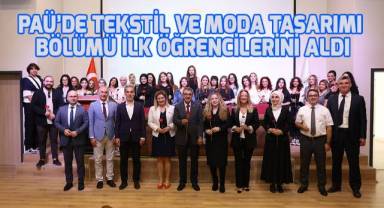 PAÜ'de Tekstil ve Moda Tasarımı Bölümü ilk öğrencilerini aldı