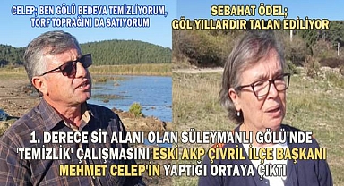 Süleymanlı Gölü'nü 'temizleyen' AKP'li Celep çıktı: 'Gölü bedava temizliyorum, 'Torf' toprağını satıyorum'
