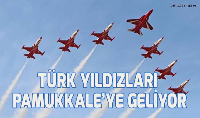 Türk Yıldızları Pamukkale’ye Geliyor