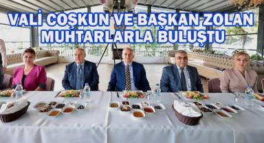 Vali Coşkun ve Başkan Zolan muhtarlarla buluştu