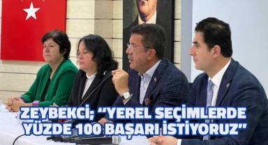 Zeybekci; “Yerel seçimlerde yüzde 100 başarı istiyoruz”