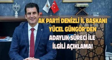 AK Parti Denizli İl Başkanı Yücel Güngör'den adaylık süreci ile ilgili açıklama!