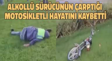 Alkollü sürücünün çarptığı motosikletli hayatını kaybetti