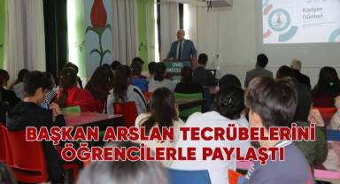 Başkan Arslan tecrübelerini öğrencilerle paylaştı
