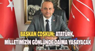 Başkan Coşkun; “Atatürk, milletimizin gönlünde daima yaşayacak”