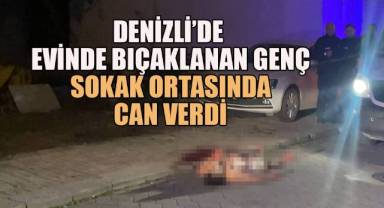 Bıçaklandıktan sonra yarı çıplak halde sokağa çıkıp yardım isteyen genç hayatını kaybetti