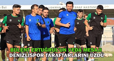 Bülent Ertuğrul'un veda mesajı Denizlispor taraftarlarını üzdü