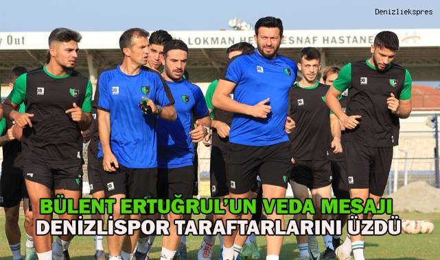 Bülent Ertuğrul'un veda mesajı Denizlispor taraftarlarını üzdü
