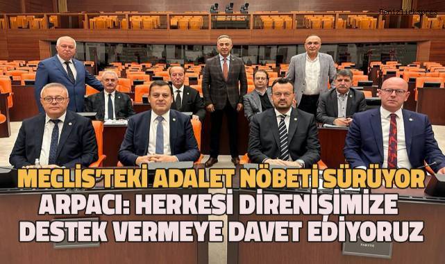 CHP’li Arpacı:toplumun tüm kesimlerini direnişimize destek vermeye davet ediyoruz