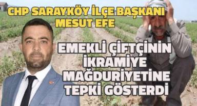 CHP Sarayköy İlçe Başkanı Mesut Efe, Emekli Çiftçilerin İkramiye Mağduriyetine Tepki Gösterdi