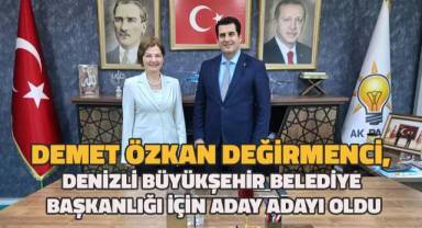 Demet Özkan Değirmenci, Denizli Büyükşehir Belediyesi aday adaylığı için başvurusunu yaptı