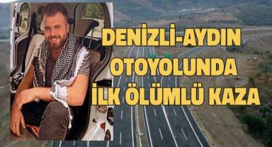 Denizli-Aydın Otoyolunda ilk ölümlü kaza; 1 Ölü, 1 yaralı