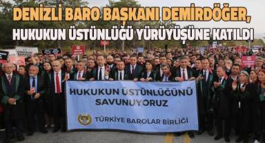 Denizli Baro Başkanı Adnan Demirdöğer, Hukukun Üstünlüğü Yürüyüşüne Katıldı