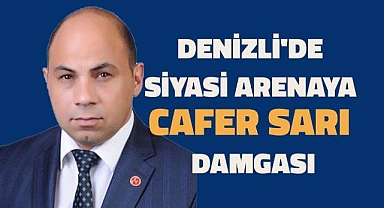 Denizli'de Siyasi Arenaya Cafer Sarı Damgası