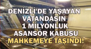 Denizli'de Yaşayan Vatandaşın 1 Milyonluk Asansör Kabusu: Mahkemeye Taşındı!