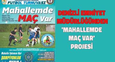 Denizli Emniyet Müdürlüğünden 'Mahallemde Maç Var' projesi
