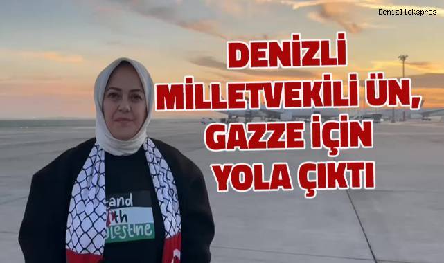 Denizli Milletvekili Sema Silkin Ün, Refah Kapısı’ndan Gazze’ye geçiş yapacak