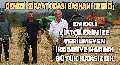 Denizli Ziraat Odası Başkanı Hamdi Gemici; çiftçi emeklilerimizin bu özel ikramiyeden faydalanmaması büyük haksızlık!
