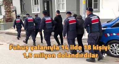 Fuhuş yalanıyla 14 ilde 18 kişiyi 1,5 milyon dolandırdılar