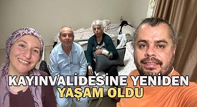 Gelini 2 ay ömür biçilen kayınvalidesine yeniden yaşam oldu