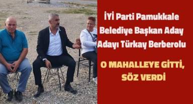 İYİ Parti Pamukkale Belediye Başkan Aday Adayı Türkay Berberoğlu söz verdi